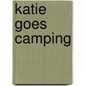 Katie Goes Camping door Fran Manushkin