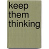 Keep Them Thinking door James Bellanca
