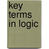 Key Terms In Logic by Jon Williamson