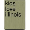 Kids Love Illinois by Michele Zavatsky