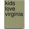 Kids Love Virginia by Michele Zavatsky