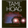Kill The Messenger door Tami Hoag