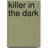 Killer in the Dark door Peter Lancett