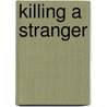 Killing A Stranger door Jane Adams