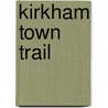 Kirkham Town Trail door Martin Ramsbottom