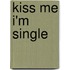 Kiss Me I'm Single
