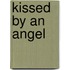 Kissed By An Angel