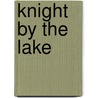 Knight by the Lake door Michelle Dixon