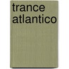Trance Atlantico door H. Portocarero