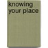 Knowing Your Place