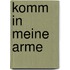 Komm in meine Arme