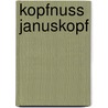Kopfnuss Januskopf door Onbekend