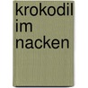 Krokodil im Nacken door Klaus Kordon