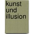 Kunst und Illusion