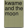 Kwame And The Moon door Sylvia Sikundar