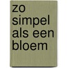 Zo simpel als een bloem
