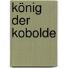 König der Kobolde door Karl-Heinz Witzko