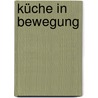 Küche in Bewegung by Unknown