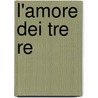 L'Amore Dei Tre Re door Sem Benelli