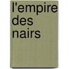 L'Empire Des Nairs by James Lawrence