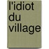 L'Idiot du village