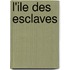 L'Ile Des Esclaves