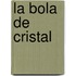 La Bola de Cristal