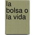 La Bolsa O La Vida