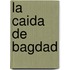 La Caida de Bagdad