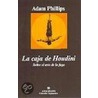 La Caja de Houdini by Adam Phillips
