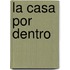 La Casa Por Dentro