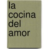 La Cocina del Amor door Leo F. Buscaglia