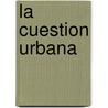 La Cuestion Urbana door Manuel Castells