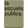 La Escuela Publica by Cecilia Braslavsky