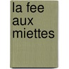 La Fee Aux Miettes by Pierre Gandon Charles Nodier
