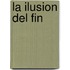 La Ilusion del Fin