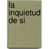 La Inquietud de Si