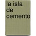 La Isla de Cemento