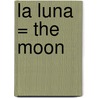 La Luna = The Moon door Anne Herbauts