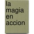 La Magia En Accion