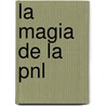 La Magia de La Pnl door Salvador A. Carrion