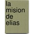 La Mision de Elias