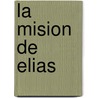 La Mision de Elias door Paula Sanford
