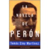 La Novela de Peron door Tomas Eloy Martinez