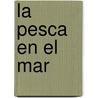 La Pesca En El Mar door Tony Whieldon
