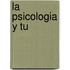La Psicologia y Tu