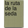 La Ruta de La Seda by Luce Boulnois