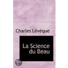 La Science Du Beau door Charles Leveque