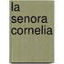La Senora Cornelia
