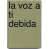 La Voz a Ti Debida door Pedro Salinas
